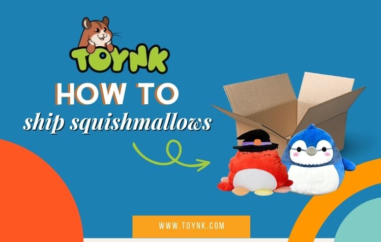 How To Ship Squishmallows: A Complete Guide (2026)