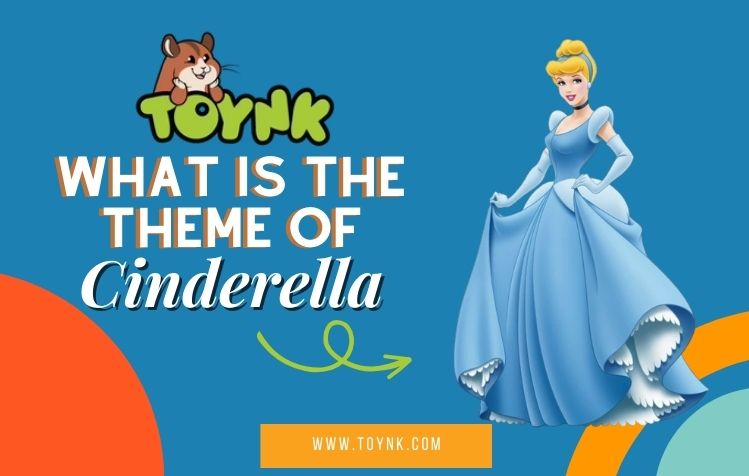 What Is The Theme Of Cinderella? Story Analysis (2024 Guide)