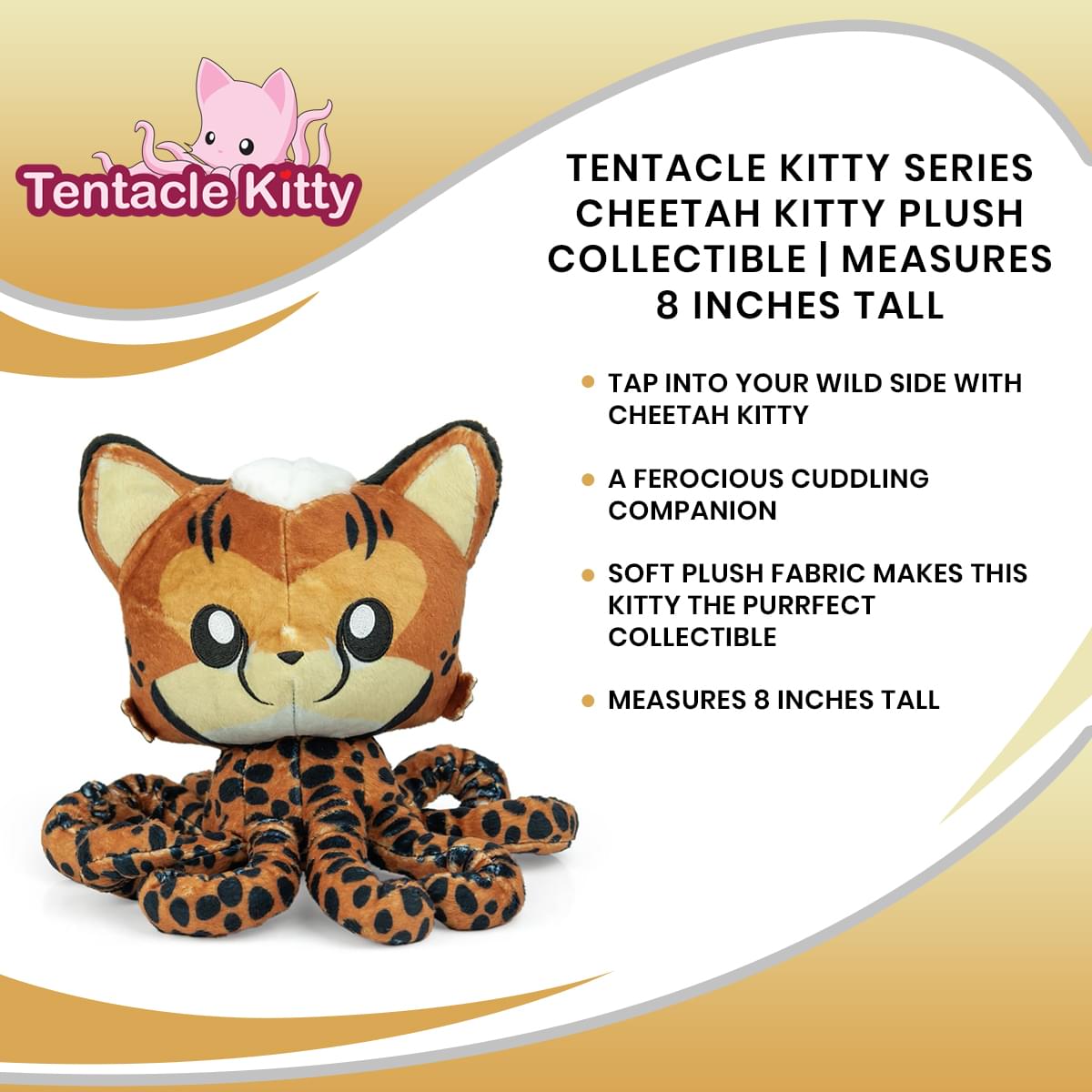 Tentacle Kitty Series Cheetah Kitty Plush Collectible | Measures 8 Inches Tall