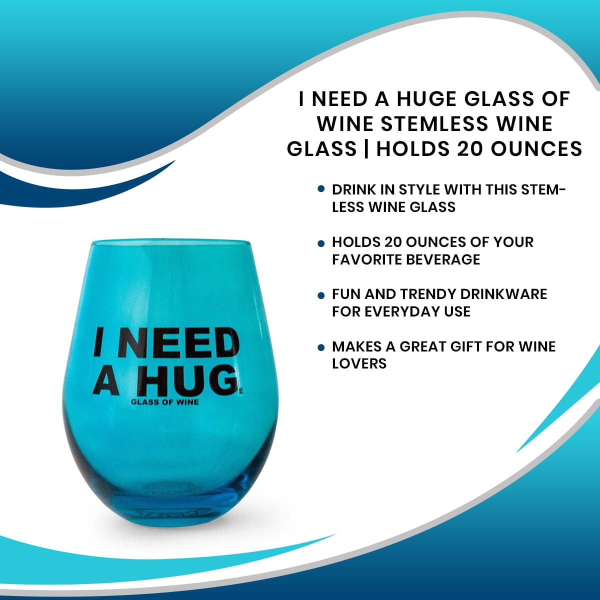 "I Need A HUGe Glass Of Wine" Stemless Wine Glass | Holds 20 Ounces