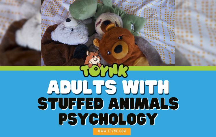 Adults With Stuffed Animals Psychology