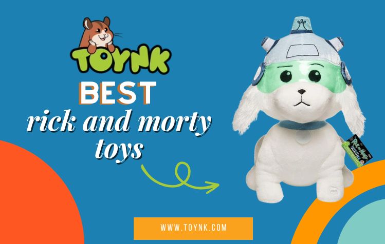 Best Rick and Morty Toys