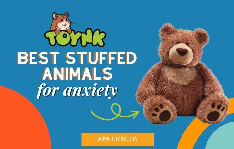 Best Stuffed Animals for Anxiety