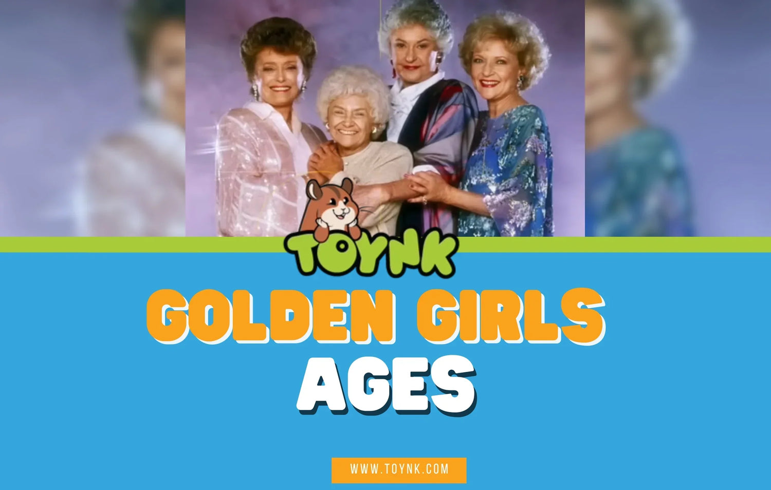 Golden Girls Ages: Definitive Guide (2025) Golden Girls Ages: Definitive Guide (2025)