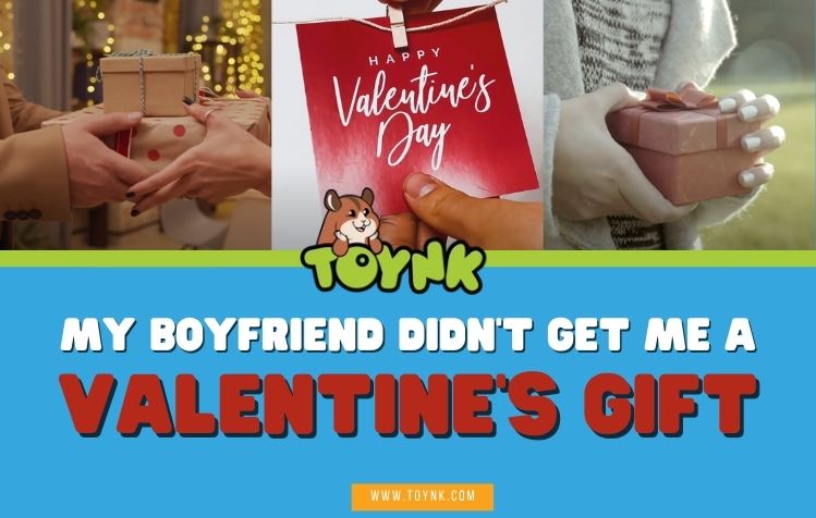 My Boyfriend Didn't Get Me A Valentine's Gift