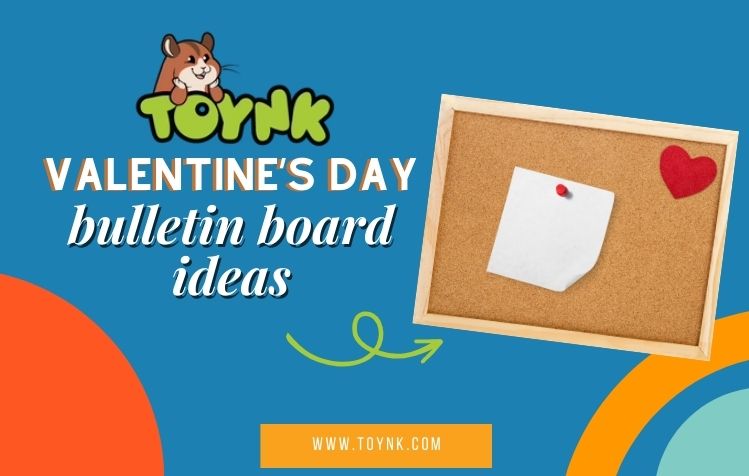 8 Best Valentine’s Day Bulletin Board Ideas (2023 Updated)
