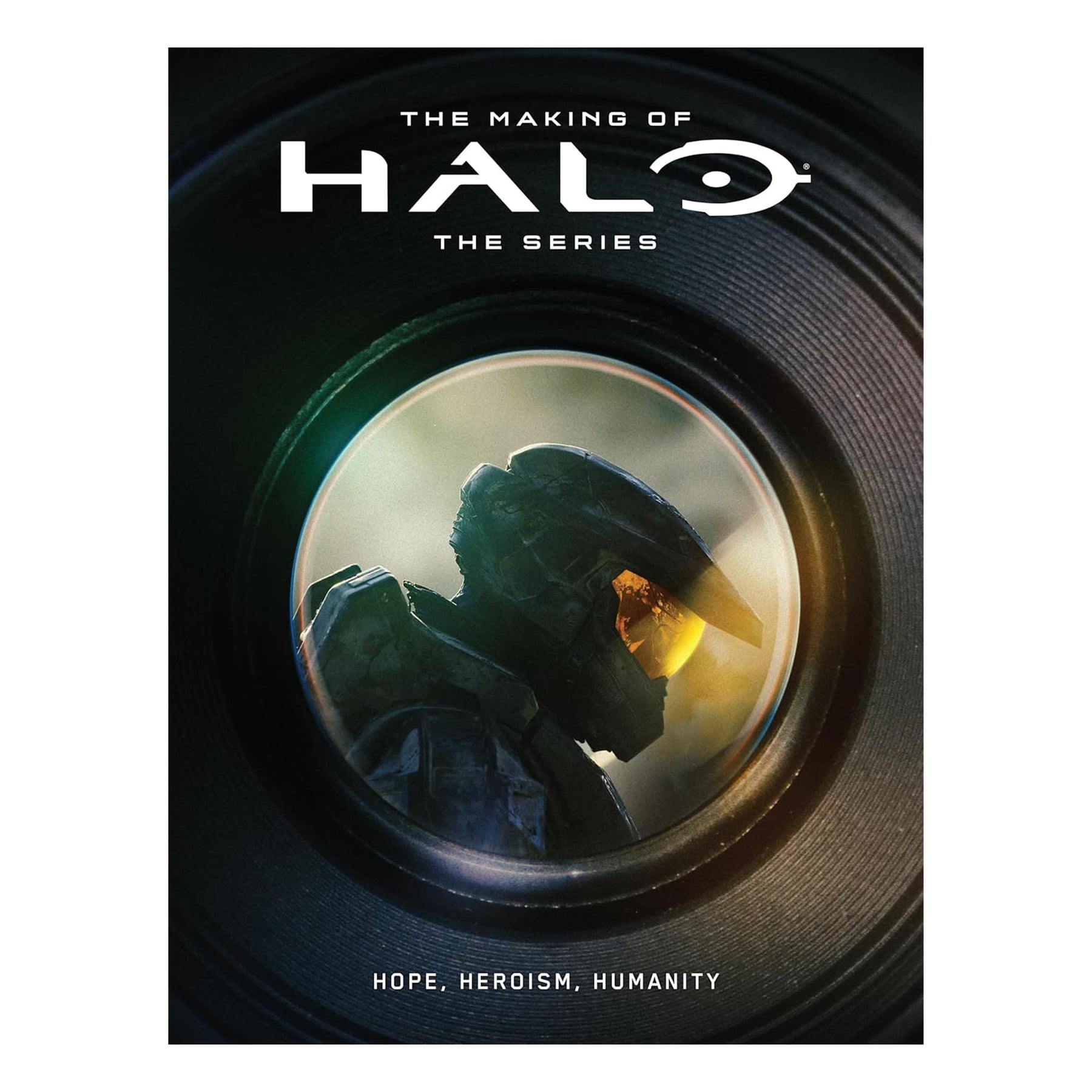 The Making of Halo The Series: Hope, Heroism, Humanity Hardcover Book