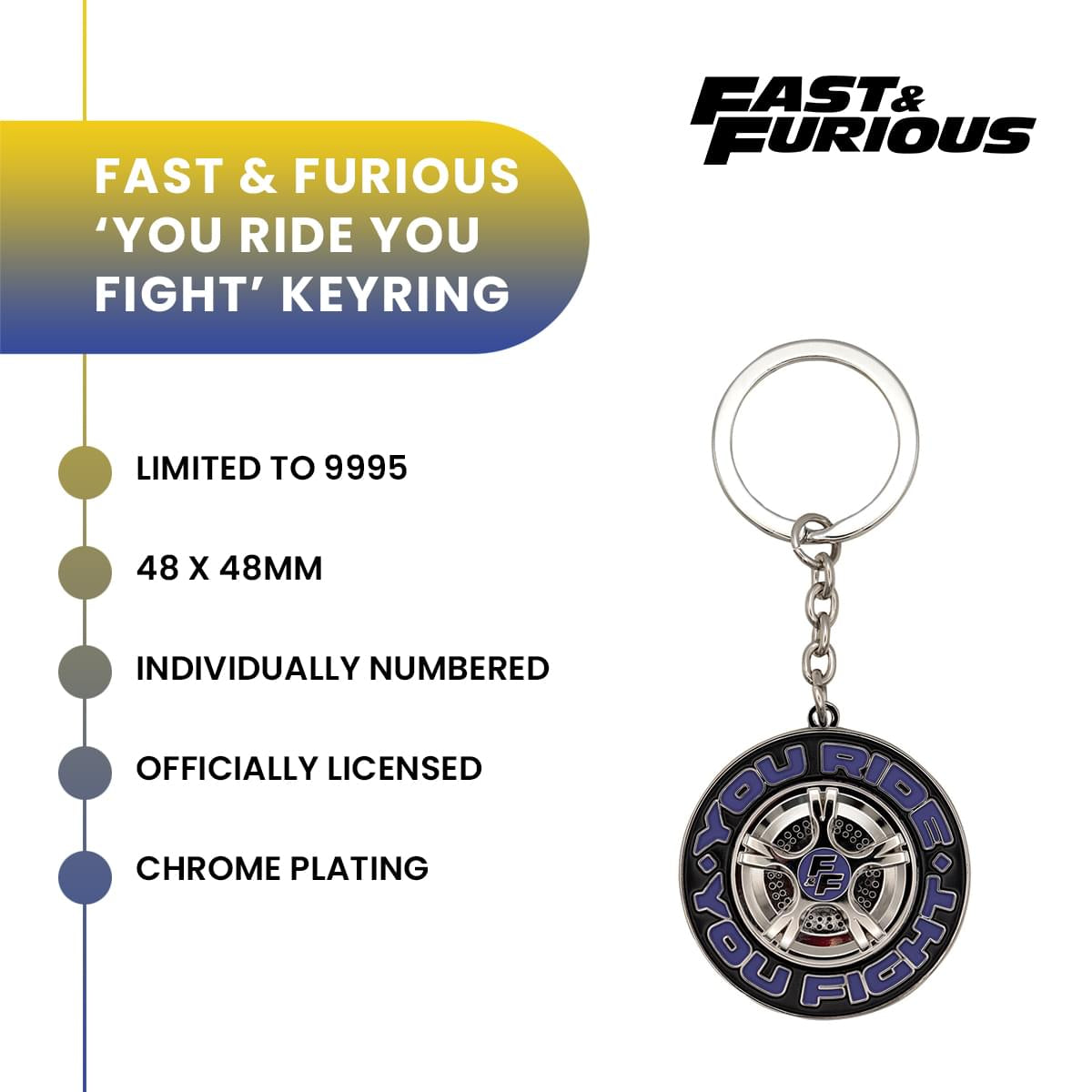 Fast & Furious "You Ride You Fight" Limited Edition Metal Keychain