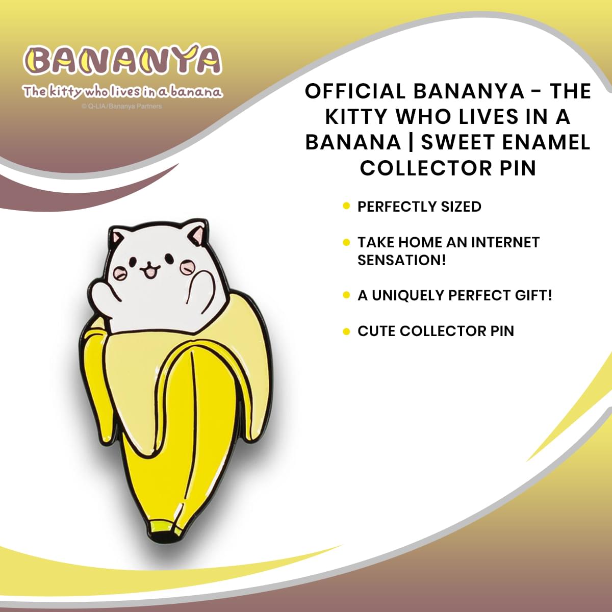 OFFICIAL Bananya - The Kitty Who Lives in a Banana | Sweet Enamel Collector Pin