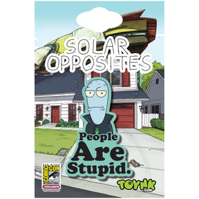 Solar Opposites Korvo "People Are Stupid" Enamel Pin | SDCC 2023 Exclusive