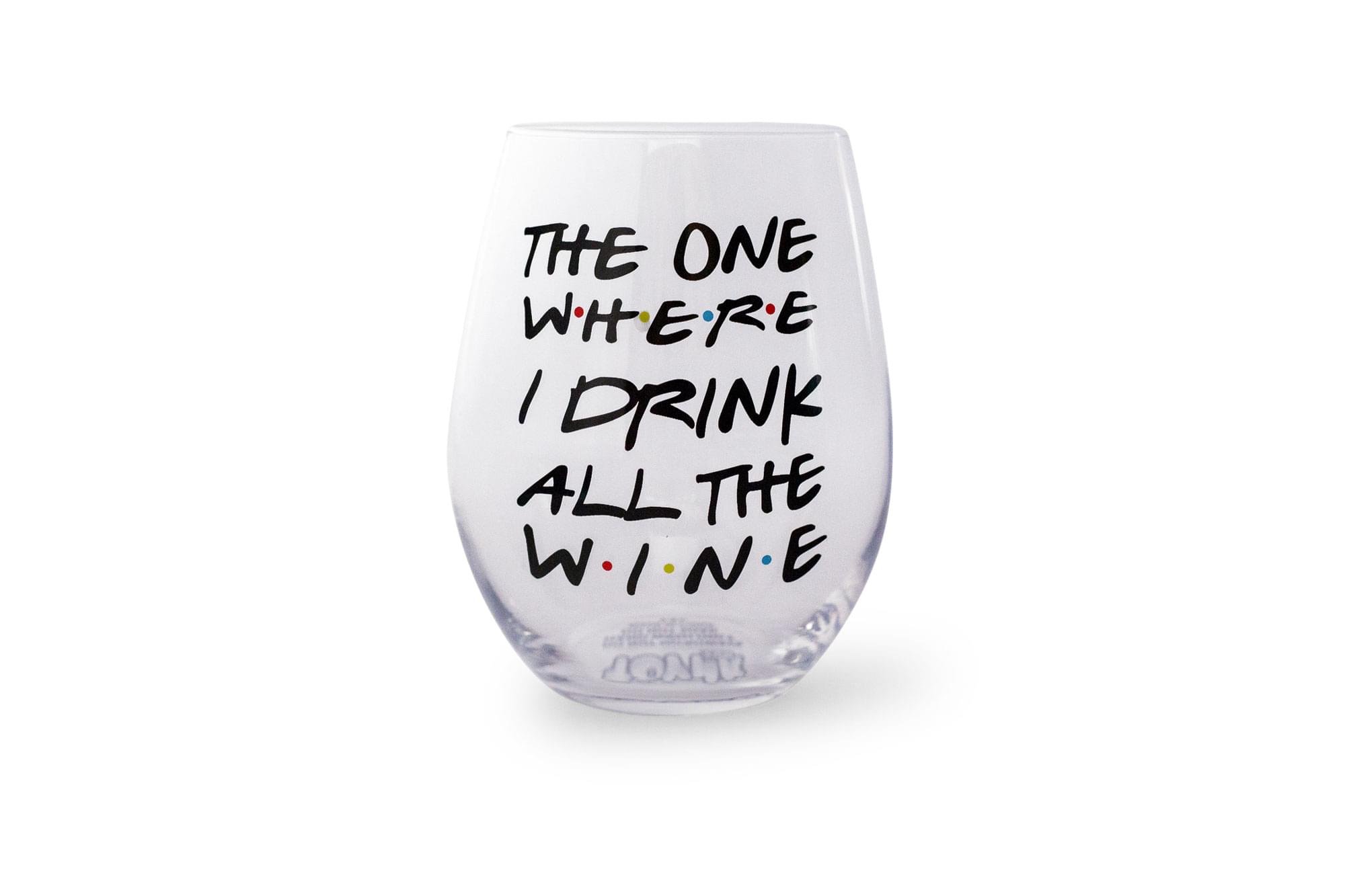 "The One Where I Drink All The Wine" Friends Inspired Stemless Wine Glass | Holds 20 Ounces