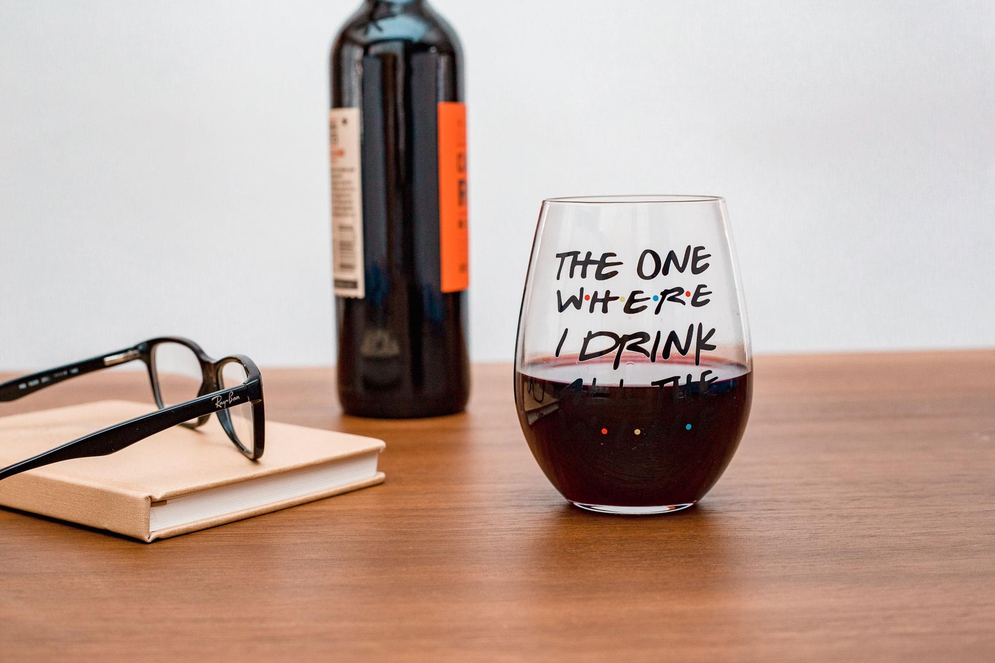 "The One Where I Drink All The Wine" Friends Inspired Stemless Wine Glass | Holds 20 Ounces