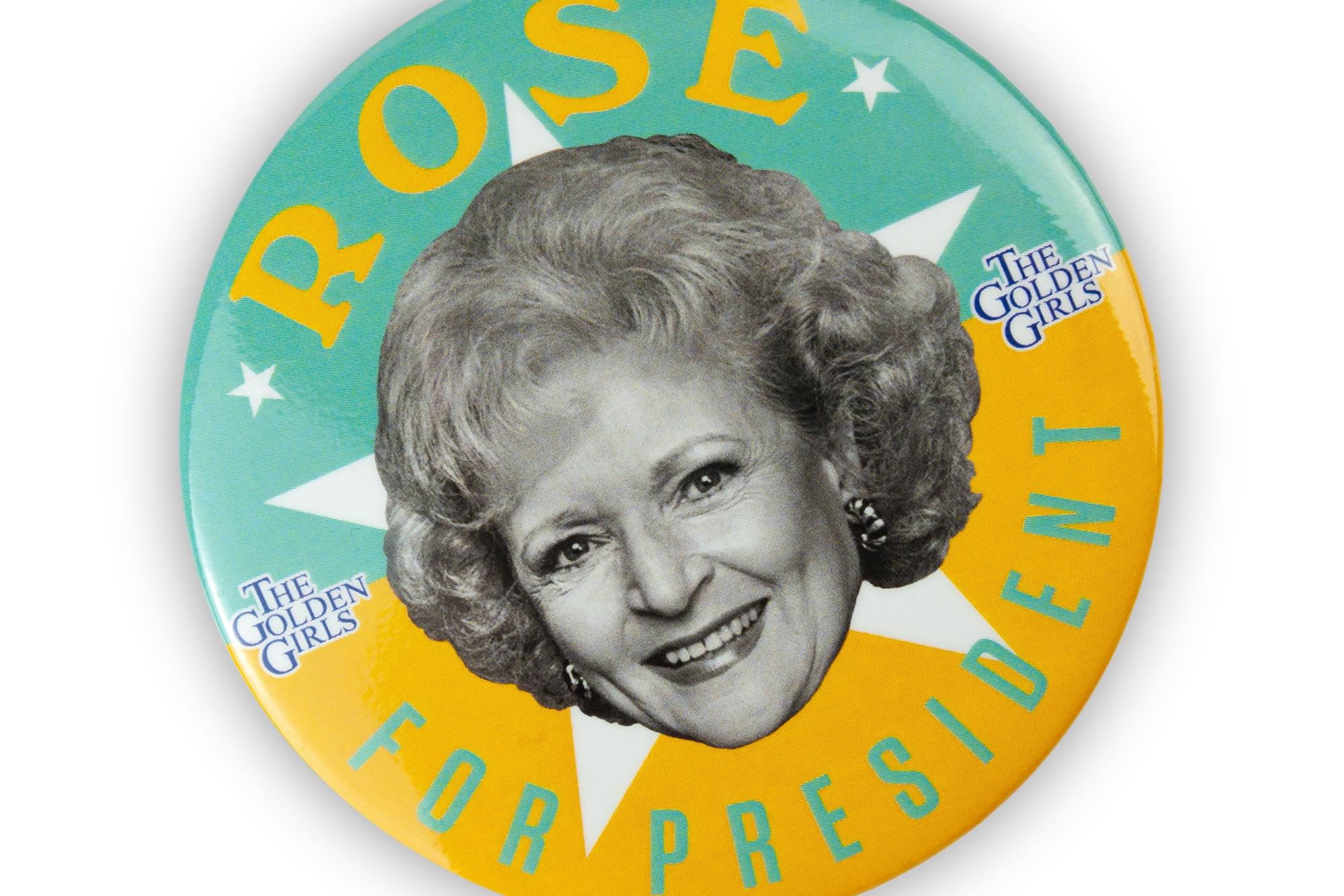 The Golden Girls Rose Presidential Campaign Button Pin | Measures 3 Inches