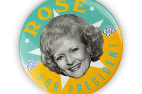 The Golden Girls Rose Presidential Campaign Button Pin | Measures 3 Inches