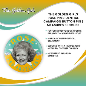 The Golden Girls Rose Presidential Campaign Button Pin | Measures 3 Inches