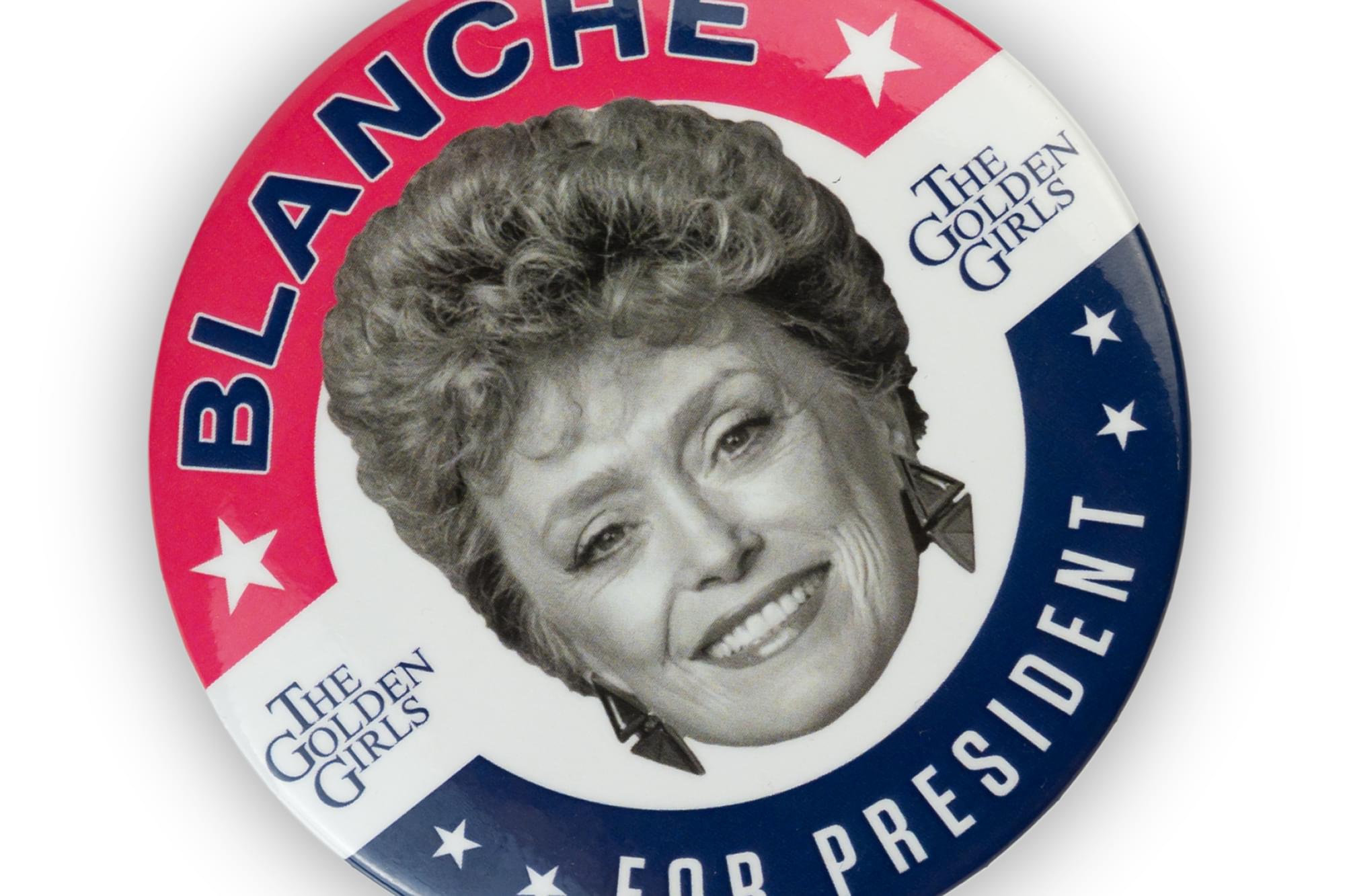 The Golden Girls Blanche Presidential Campaign Button Pin | Measures 3 Inches