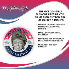 The Golden Girls Blanche Presidential Campaign Button Pin | Measures 3 Inches