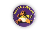Dinosaurs Baby Sinclair Button Pin | "Gotta Love Me" | Measures 1.25 Inches