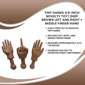 Tiny Hands 4.5-Inch Novelty Toy | Left and Right + Middle Finger Hand Deep Brown