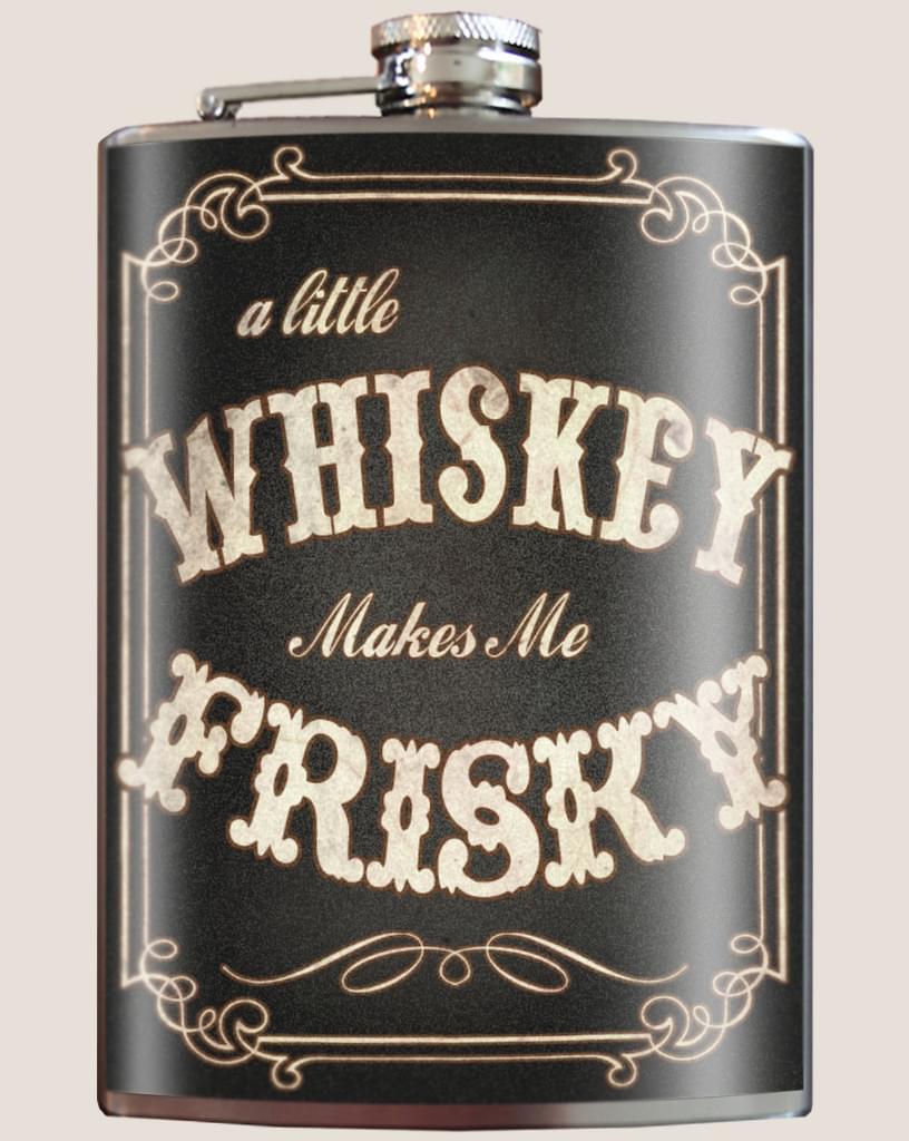 Trixie & Milo Fine Stainless Steel 8 Oz Flask: Whiskey Makes Me Frisky
